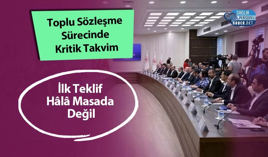 Toplu Sözleşme Sürecinde Kritik Takvim: İlk Teklif Hâlâ Masada Değil