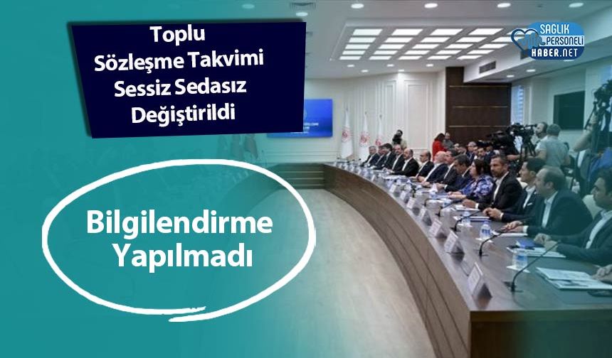 Toplu Sözleşme Takvimi Sessiz Sedasız Değiştirildi, Bilgilendirme Yapılmadı