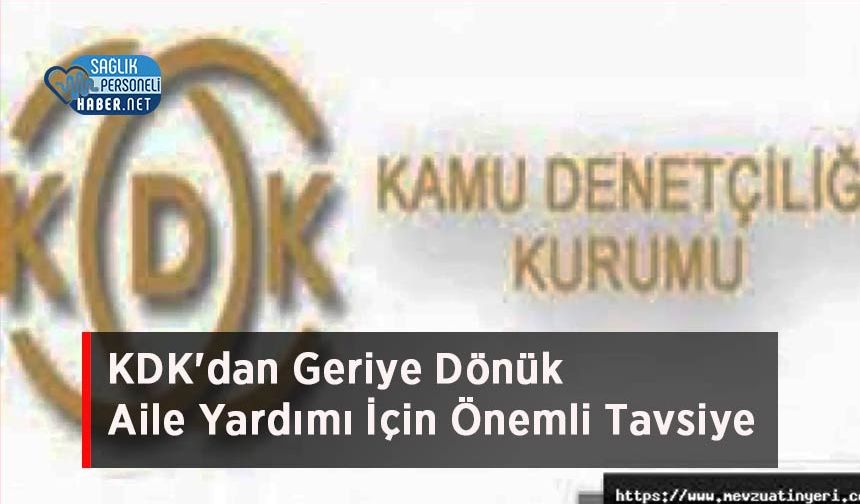 KDK'dan Geriye Dönük Aile Yardımı İçin Önemli Tavsiye
