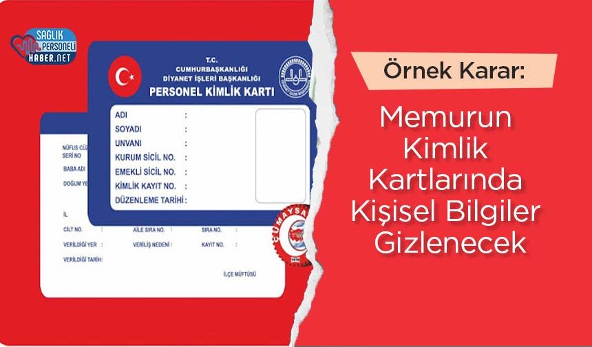 Örnek Karar: Memurun Kimlik Kartlarında Kişisel Bilgiler Gizlenecek