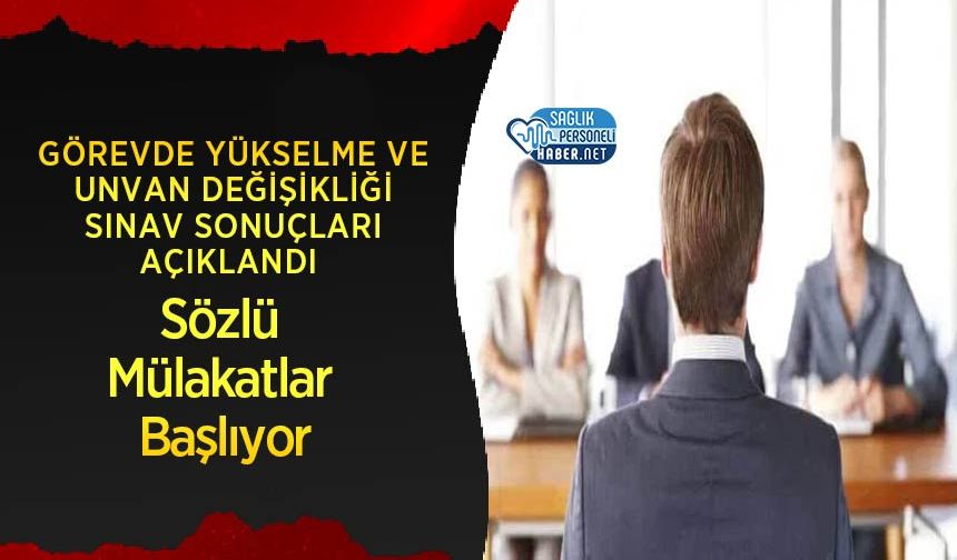 Görevde Yükselme ve Unvan Değişikliği Sınav Sonuçları Açıklandı: Sözlü Mülakatlar Başlıyor