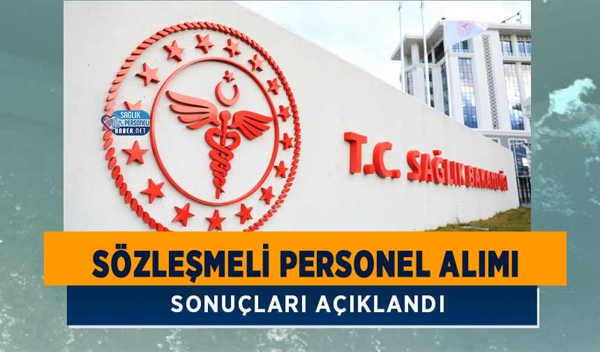 Sağlık Bakanlığı Sözleşmeli Personel Alımı Sonuçları Açıklandı