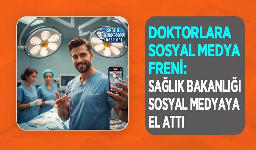 Doktorlara Sosyal Medya Freni: Sağlık Bakanlığı Sosyal Medyaya El Attı
