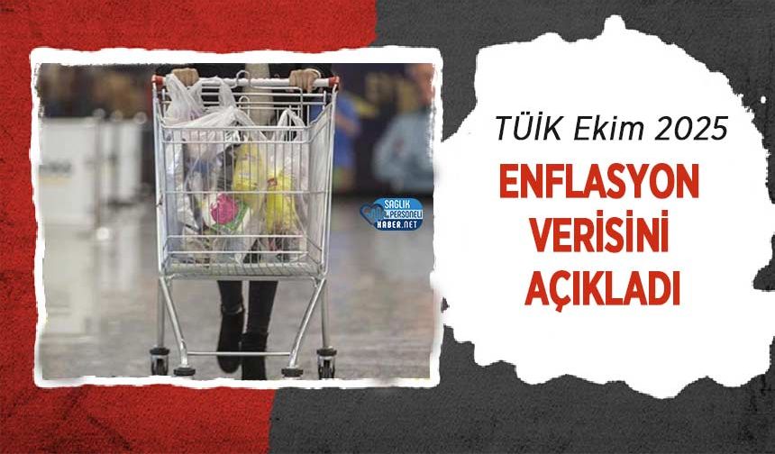 TÜİK Ekim 2025 Enflasyon Verisini Açıkladı