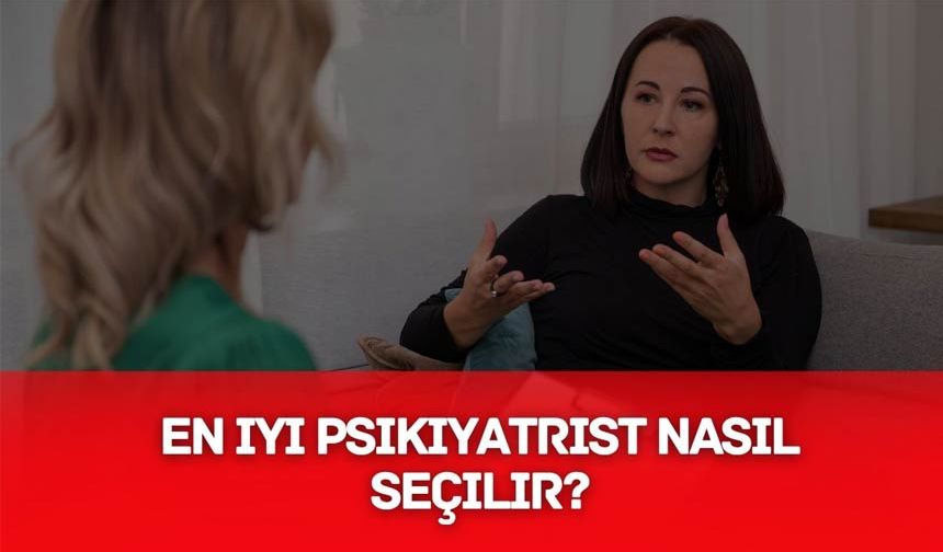 En İyi Psikiyatrist Nasıl Seçilir?