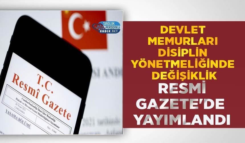 Devlet Memurları Disiplin Yönetmeliğinde Değişiklik Resmi Gazete'de Yayımlandı