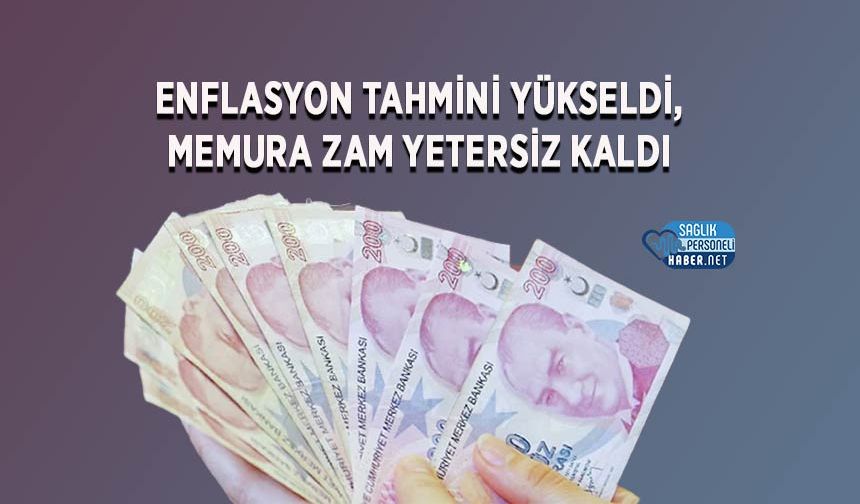 Enflasyon Tahmini Yükseldi, Memura Zam Yetersiz Kaldı