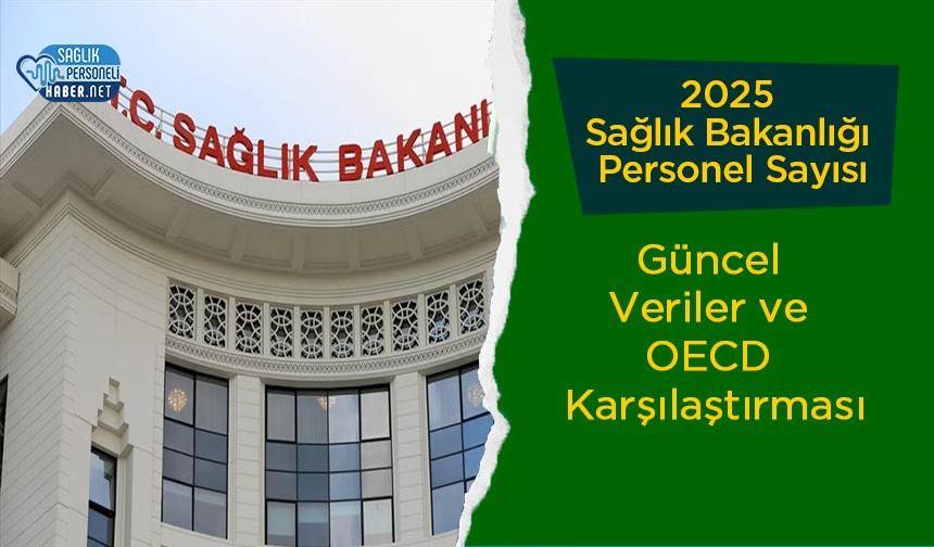 2025 Sağlık Bakanlığı Personel Sayısı | Güncel Veriler ve OECD Karşılaştırması