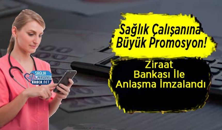 Sağlık Çalışanına Büyük Promosyon! Ziraat Bankası İle Anlaşma İmzalandı