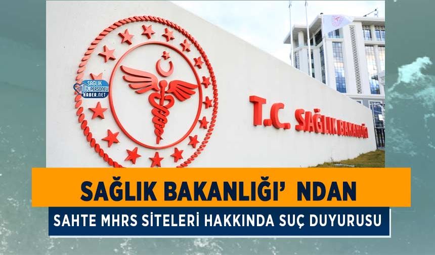Sağlık Bakanlığı’ndan Sahte MHRS Siteleri Hakkında Suç Duyurusu