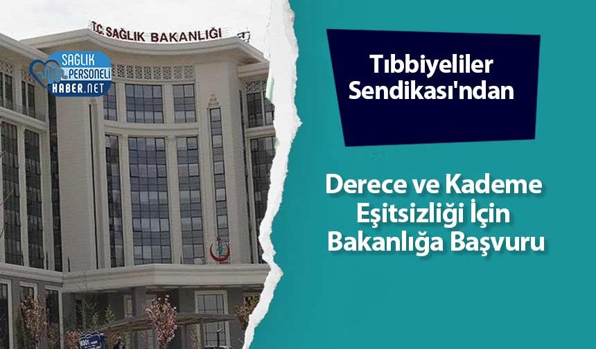 Tıbbiyeliler Sendikası'ndan Derece ve Kademe Eşitsizliği İçin Bakanlığa Başvuru