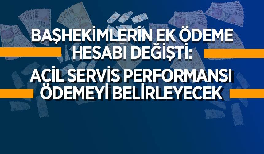 Başhekimlerin Ek Ödeme Hesabı Değişti: Acil Servis Performansı Ödemeyi Belirleyecek