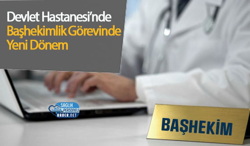 Devlet Hastanesi’nde Başhekimlik Görevinde Yeni Dönem