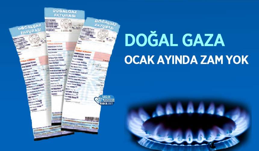 Doğal Gaza Ocak Ayında Zam Yok