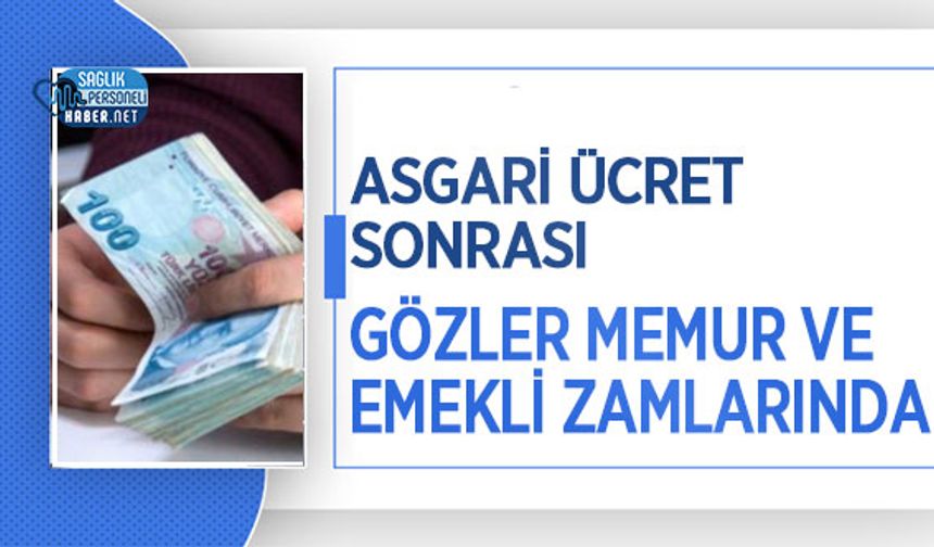 Asgari Ücret Sonrası Gözler Memur ve Emekli Zamlarında