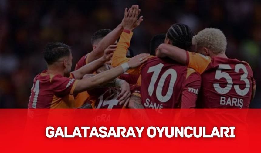 Galatasaray Oyuncuları – Güncel Kadrosu!