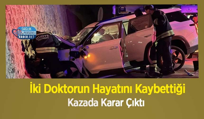 İki Doktorun Hayatını Kaybettiği Kazada Karar Çıktı