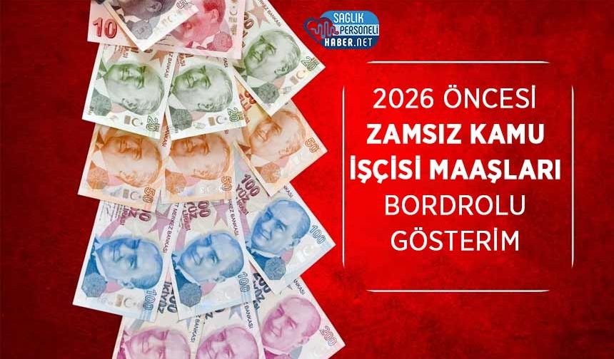 2026 Öncesi Zamsız Kamu İşçisi Maaşları - Bordrolu Gösterim
