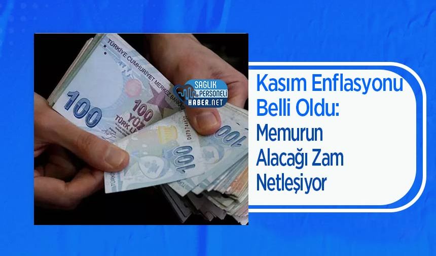 Kasım Enflasyonu Belli Oldu: Memurun Alacağı Zam Netleşiyor