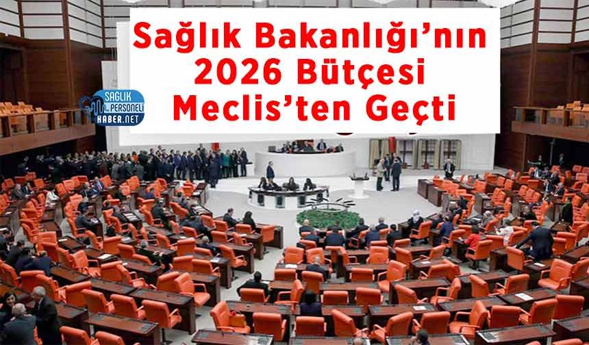 Sağlık Bakanlığı’nın 2026 Bütçesi Meclis’ten Geçti