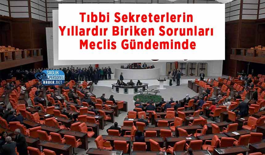Tıbbi Sekreterlerin Yıllardır Biriken Sorunları Meclis Gündeminde