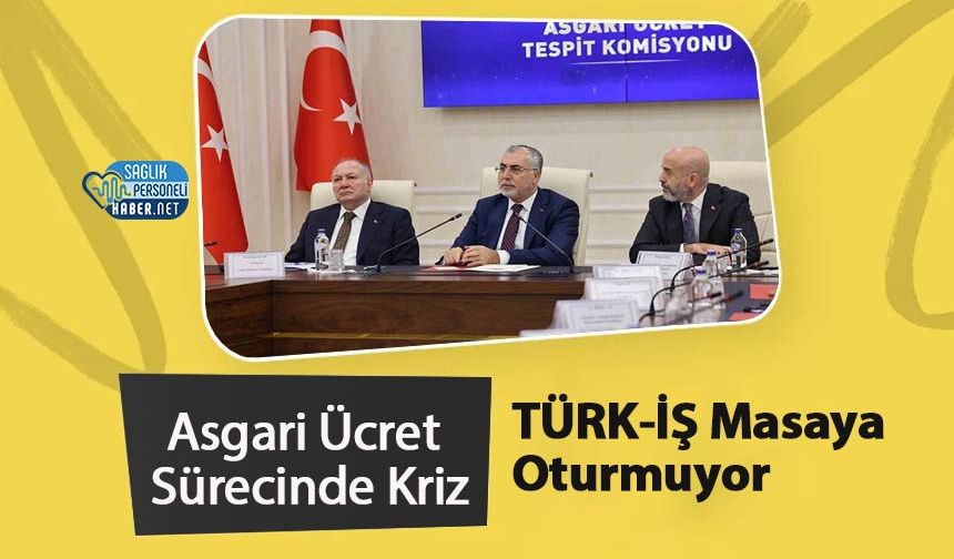Asgari Ücret Sürecinde Kriz: TÜRK-İŞ Masaya Oturmuyor