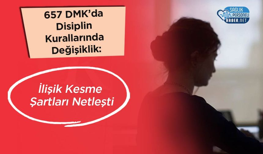 657 DMK’da Disiplin Kurallarında Değişiklik: İlişik Kesme Şartları Netleşti