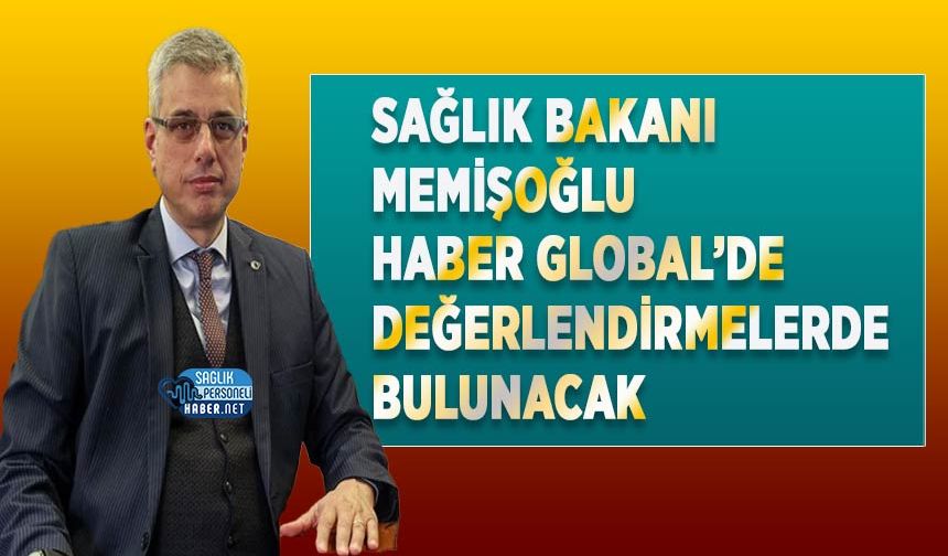 Sağlık Bakanı Memişoğlu Haber Global’de Değerlendirmelerde Bulunacak