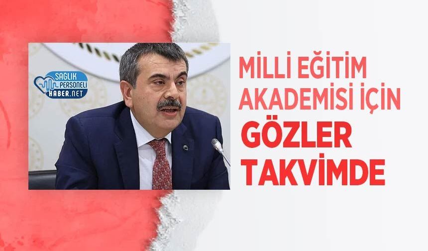 Milli Eğitim Akademisi İçin Gözler Takvimde