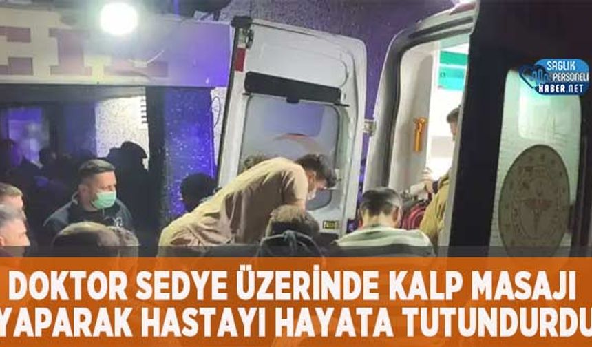 Doktor Sedye Üzerinde Kalp Masajı Yaparak Hastayı Hayata Tutundurdu