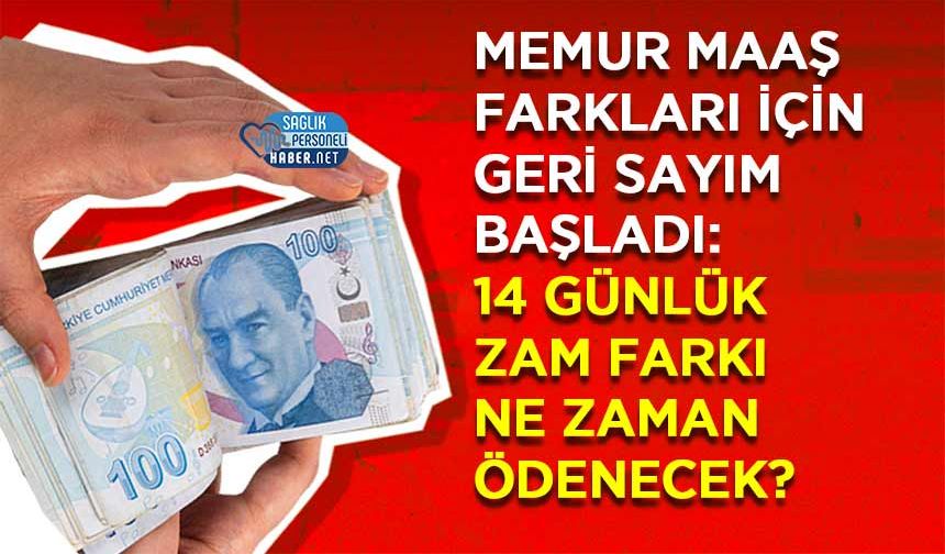 Memur Maaş Farkları İçin Geri Sayım Başladı: 14 Günlük Zam Farkı Ne Zaman Ödenecek?