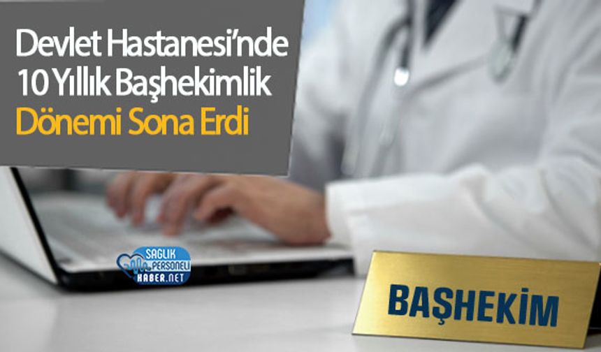 Devlet Hastanesi’nde 10 Yıllık Başhekimlik Dönemi Sona Erdi