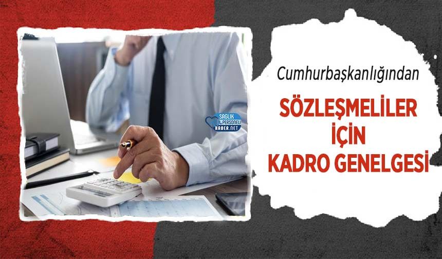 Cumhurbaşkanlığından Sözleşmeliler İçin Kadro Genelgesi