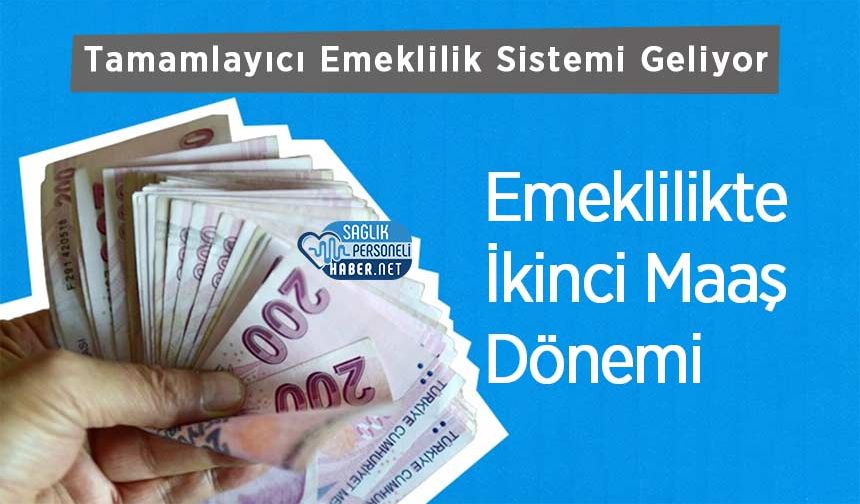Tamamlayıcı Emeklilik Sistemi Geliyor: Emeklilikte İkinci Maaş Dönemi