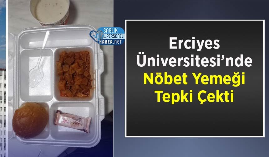 Erciyes Üniversitesi’nde Nöbet Yemeği Tepki Çekti