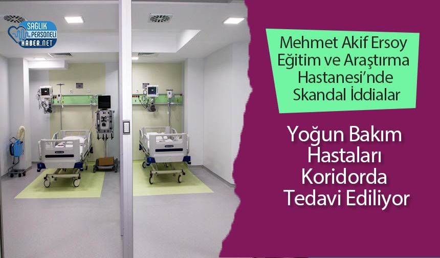 Mehmet Akif Ersoy Eğitim ve Araştırma Hastanesi’nde Skandal İddialar