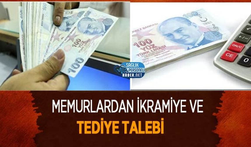 Memurlardan İkramiye ve Tediye Talebi