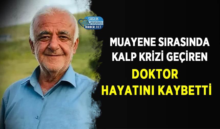 Muayene Sırasında Kalp Krizi Geçiren Doktor Hayatını Kaybetti