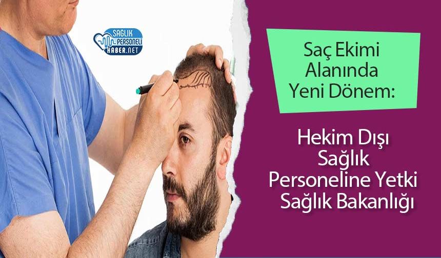 Saç Ekimi Alanında Yeni Dönem: Hekim Dışı Sağlık Personeline Yetki  Sağlık Bakanlığı