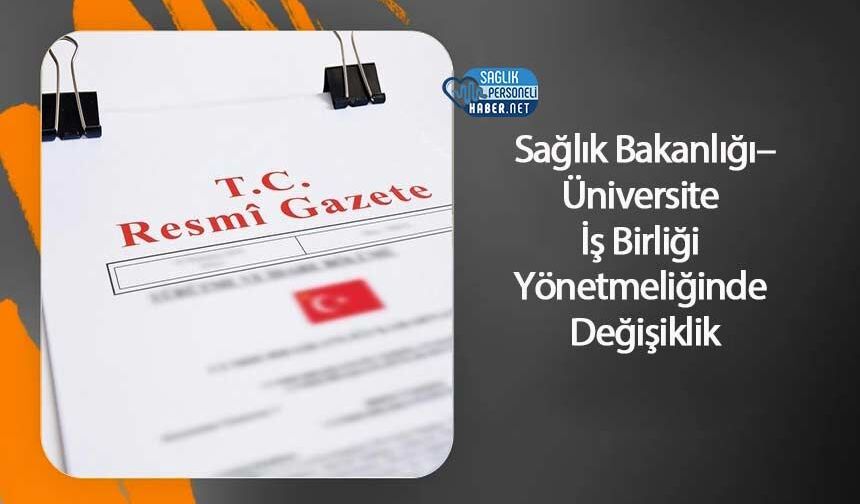 Sağlık Bakanlığı–Üniversite İş Birliği Yönetmeliğinde Değişiklik