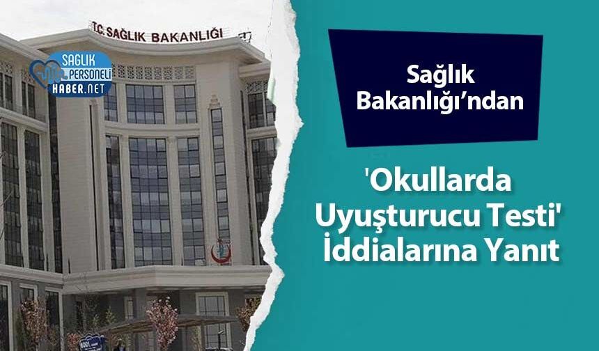 Sağlık Bakanlığı’ndan 'Okullarda Uyuşturucu Testi' İddialarına Yanıt