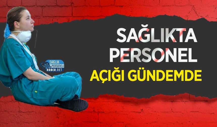 Sağlıkta Personel Açığı Gündemde