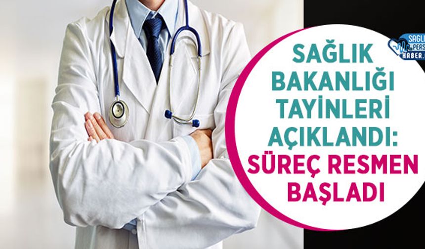 Sağlık Bakanlığı Tayinleri Açıklandı: Süreç Resmen Başladı