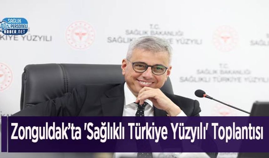 Zonguldak’ta 'Sağlıklı Türkiye Yüzyılı' Toplantısı