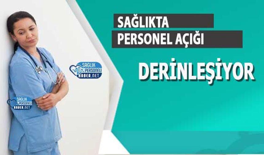 Sağlıkta Personel Açığı Derinleşiyor