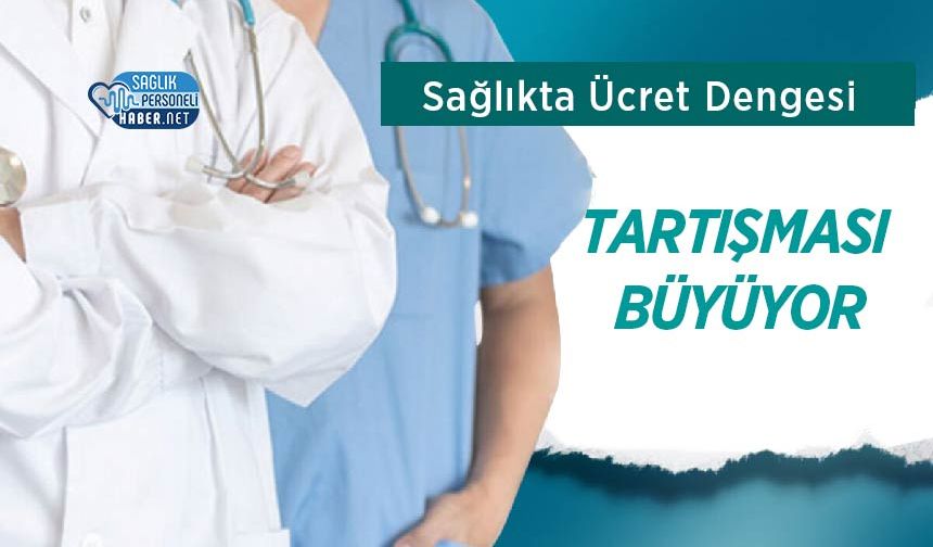 Sağlıkta Ücret Dengesi Tartışması Büyüyor