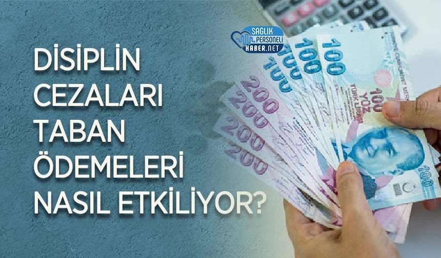 Disiplin Cezaları Taban Ödemeleri Nasıl Etkiliyor?
