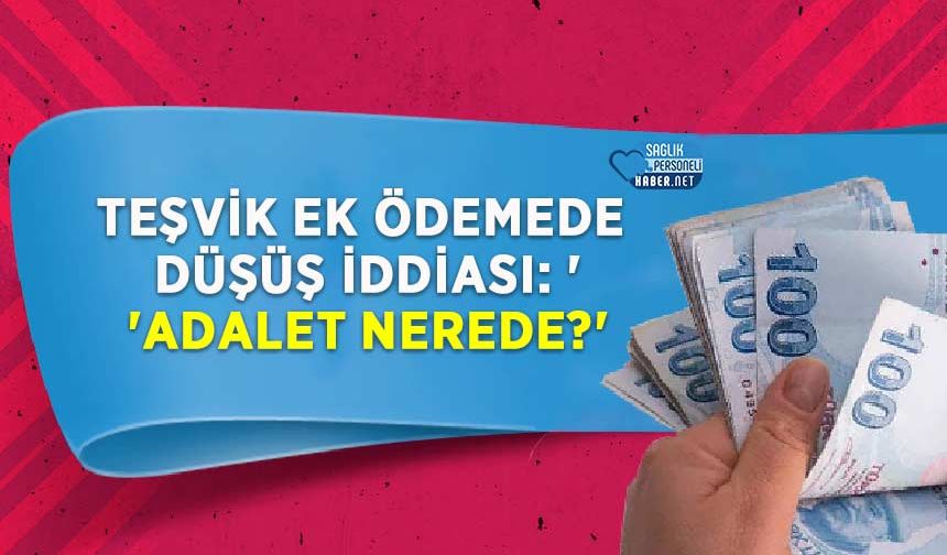 Teşvik Ek Ödemede Düşüş İddiası: 'Adalet Nerede?'
