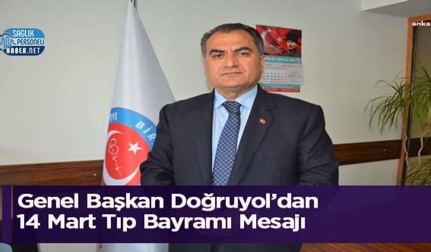 Genel Başkan Doğruyol’dan 14 Mart Tıp Bayramı Mesajı