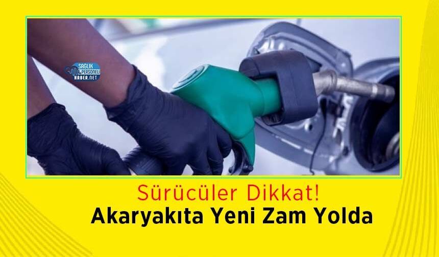 Akaryakıta Yeni Zam Yolda